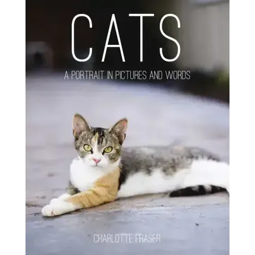 Cats: A Portrait in Pictures and Words