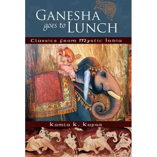 Ganesha Goes to Lunch: Classics from Mystic India