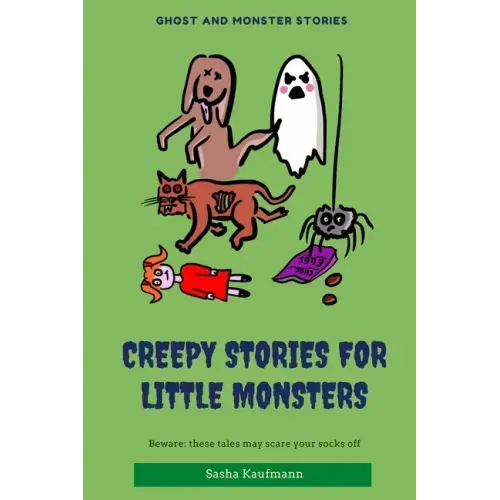 Creepy Stories for Little Monsters: Terrifying tales of ghosts, zombies and curses