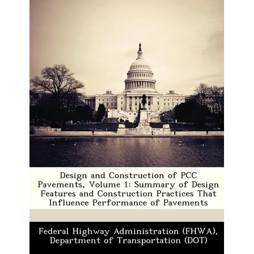 Design and Construction of Pcc Pavements, Volume 1: Summary of Design Features and Construction Practices That Influence Performance of Pavements