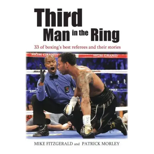 Third Man in the Ring: 33 of Boxing's Best Referees and Their Stories