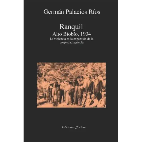 Ranquil Alto Bíobío.1934.: La violencia en la expansión de la propeidad agrícola