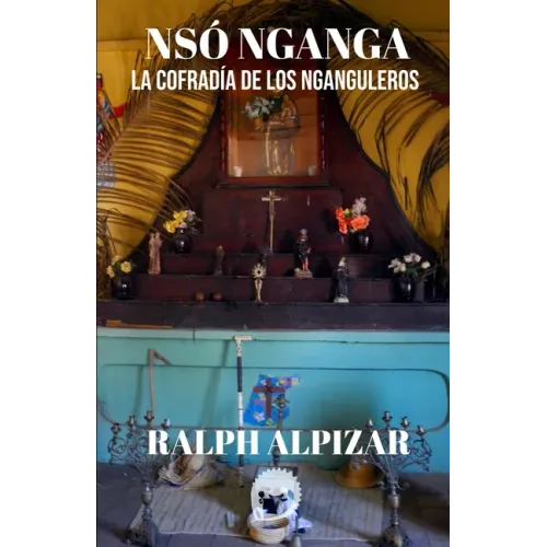 Nso Nganga: La Cofradía de Los Nganguleros