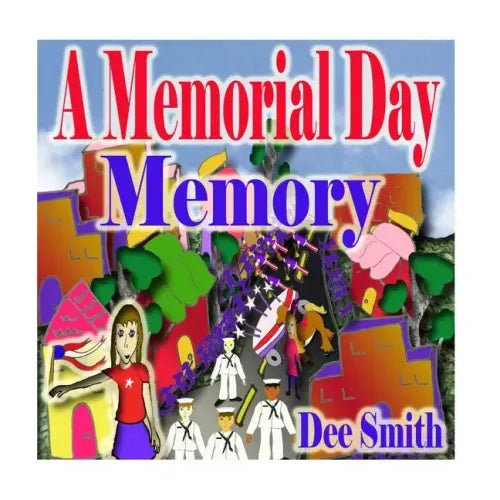 A Memorial Day Memory: Memorial Day Picture Book for Children which includes a Memorial Day Parade