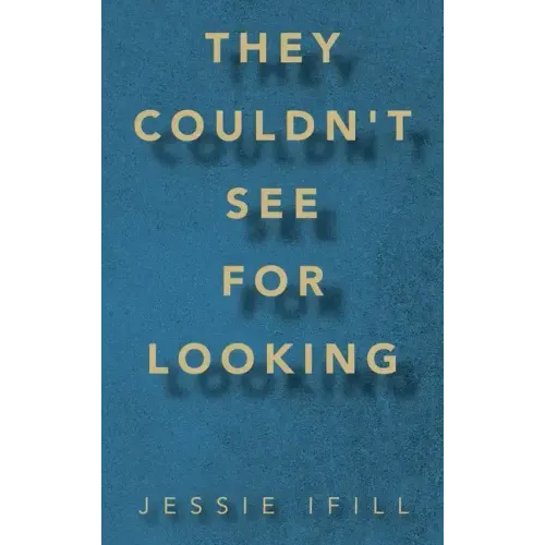 They Couldn't See for Looking