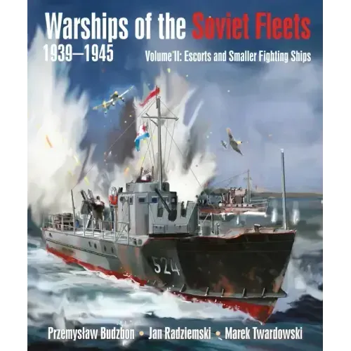 Warships of the Soviet Fleets, 1939-1945, Volume II: Escorts and Smaller Fighting Ships