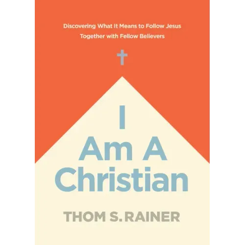 I Am a Christian: Discovering What It Means to Follow Jesus Together with Fellow Believers