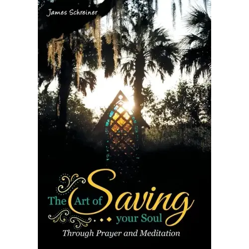 The Art of Saving Your Soul: Through Prayer and Meditation