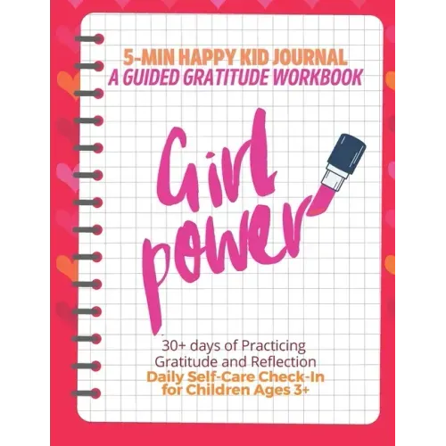 Girl Power! (Red) 5-Min Happy Kid Journal, A Guided Gratitude Workbook 30+ Days of Practicing Gratitude, Prayer and Reflection, Daily Self-Care Check