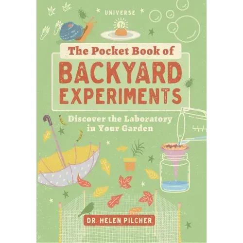 The Pocket Book of Backyard Experiments: Discover the Laboratory in Your Garden