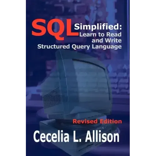 SQL Simplified: Learn to Read and Write Structured Query Language