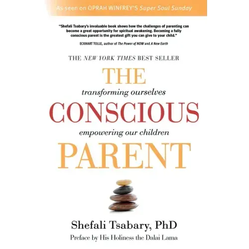 The Conscious Parent: Transforming Ourselves, Empowering Our Children