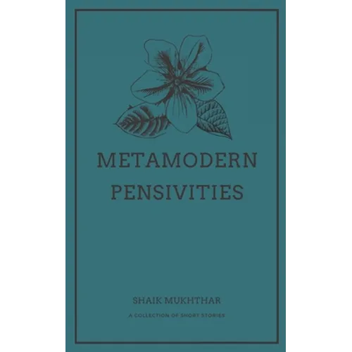 Metamodern Pensivities: A Collection of Short Stories