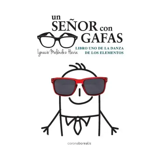 Un senor con gafas: Libro uno de la danza de los elementos