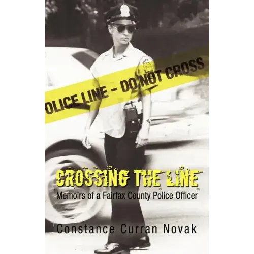 Crossing the Line: Memoirs of a Fairfax County Police Officer