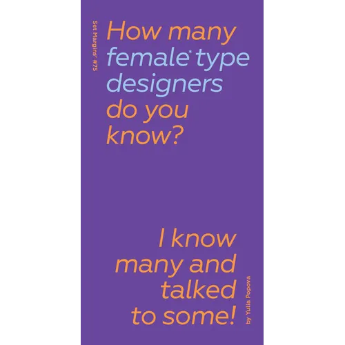 How Many Female Type Designers Do You Know?: I Know Many and Talked to Some!