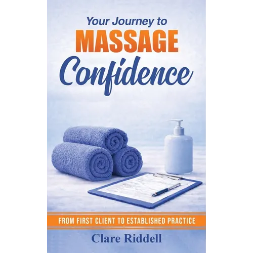 Your Journey to Massage Confidence: From First Client to Established Practice