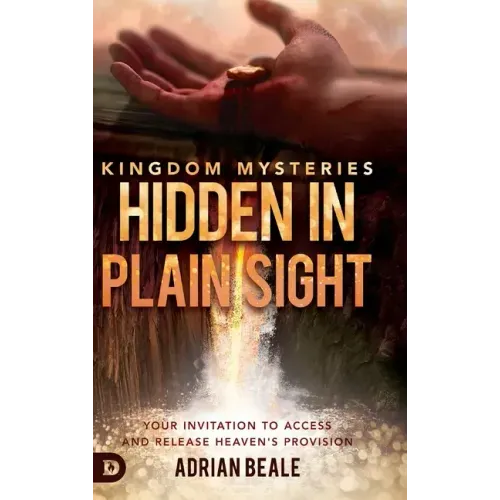Kingdom Mysteries: Hidden in Plain Sight: Your Invitation to Access and Release Heaven's Provision