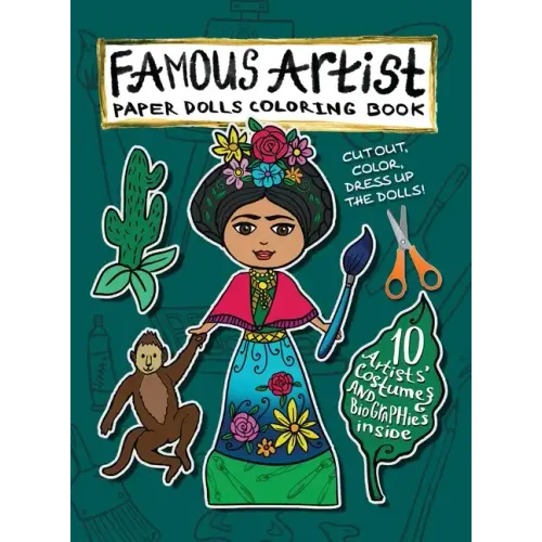 Famous Artist Paper Doll Coloring Book: Kids can Dress Up the Dolls in Costumes of 10 Different Well-Known Artists! Comes with a Biography for Each Pa