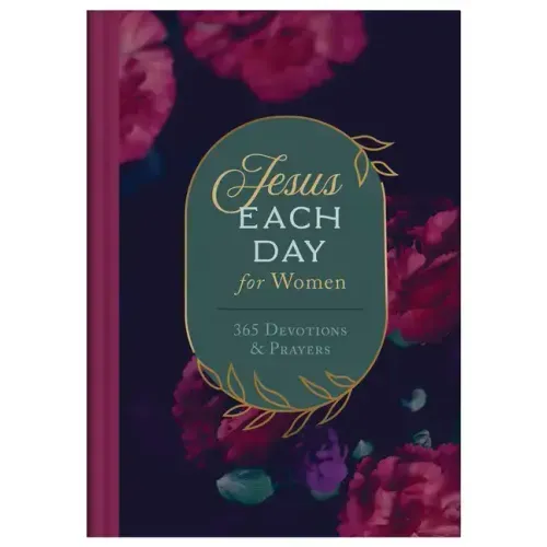 Jesus Each Day for Women: 365 Devotions and Prayers