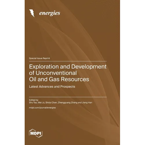 Exploration and Development of Unconventional Oil and Gas Resources: Latest Advances and Prospects