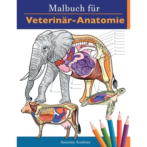 Malbuch für Veterinär-Anatomie: Tierphysiologie-Selbstquiz Arbeitsbuch zum Lernen und Entspannen Perfektes Geschenk für Tiermedizin-Studenten und soga