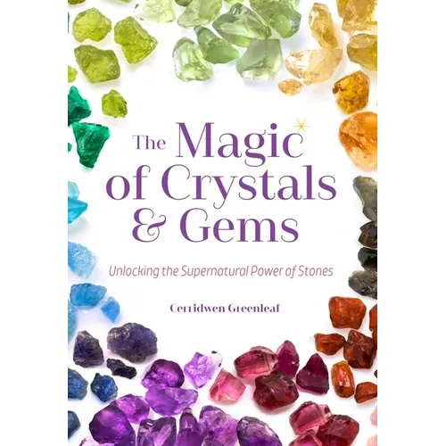 The Magic of Crystals and Gems: Unlocking the Supernatural Power of Stones (Magical Crystals, Positive Energy, Mysticism)