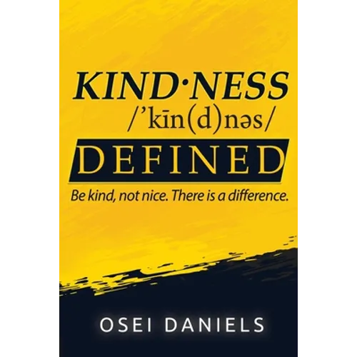 Kindness Defined: Be kind, not nice. There is a difference.