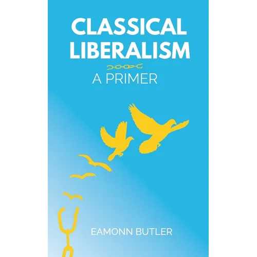 Classical Liberalism: A Primer