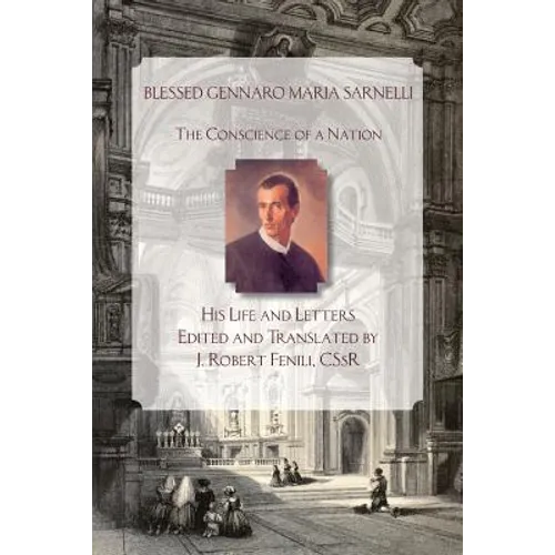 Blessed Gennaro Maria Sarnelli: His Life and Letters