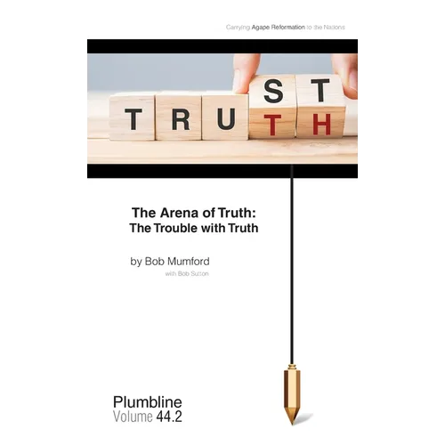 The Arena of Truth: The Trouble with Truth