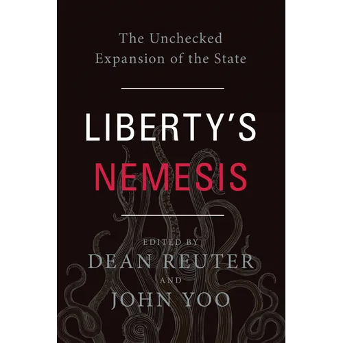 Liberty's Nemesis: The Unchecked Expansion of the State