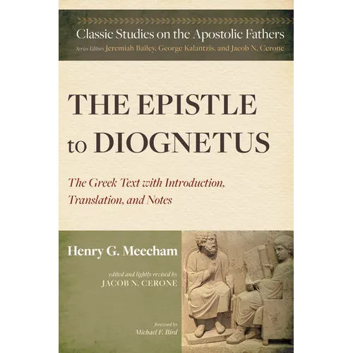 The Epistle to Diognetus: The Greek Text with Introduction, Translation, and Notes