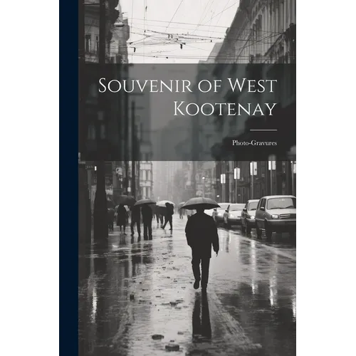 Souvenir of West Kootenay: Photo-gravures