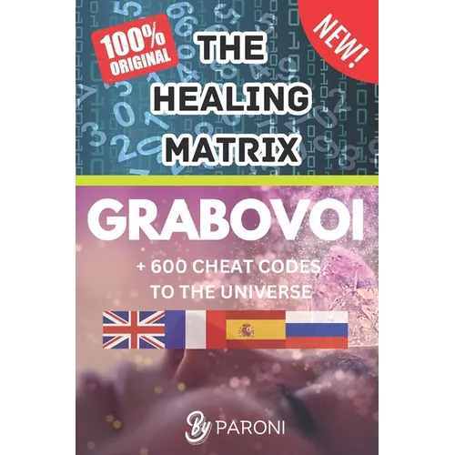 Grabovoi: The healing matrix - The Grabovoi Code: Numbers That Heal, Prosper and Transform in 4 languages: The Healing Matrix: L