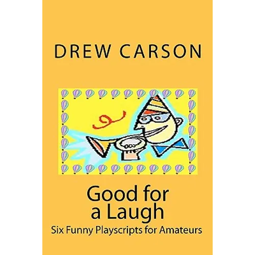 Good for a Laugh: Six Funny Playscripts for Amateurs