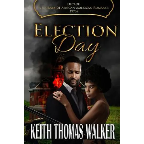 Election Day: Decades: A Journey of African-American Romance 1970s