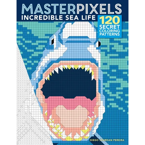 Masterpixels: Incredible Sea Life: 120 Secret Coloring Patterns