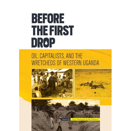 Before the First Drop: Oil, Capitalists, and the Wretcheds of Western Uganda.
