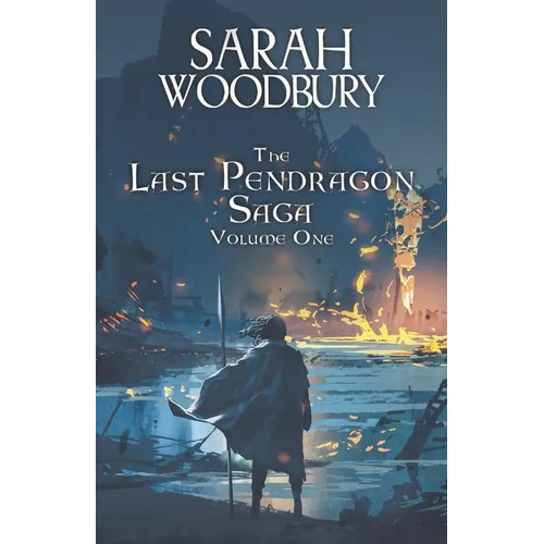 The Last Pendragon Saga Volume 1