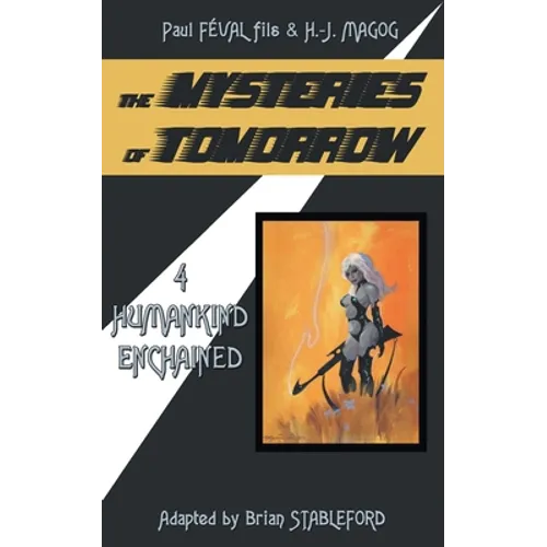 The Mysteries of Tomorrow (Volume 4): Humankind Enchained