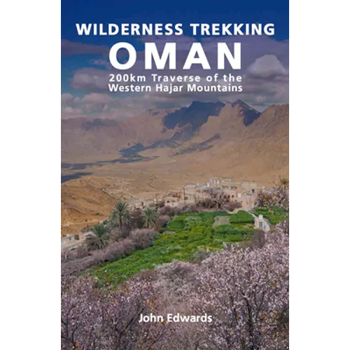 Wilderness Trekking Oman: 200km Traverse of the Western Hajar Mountains