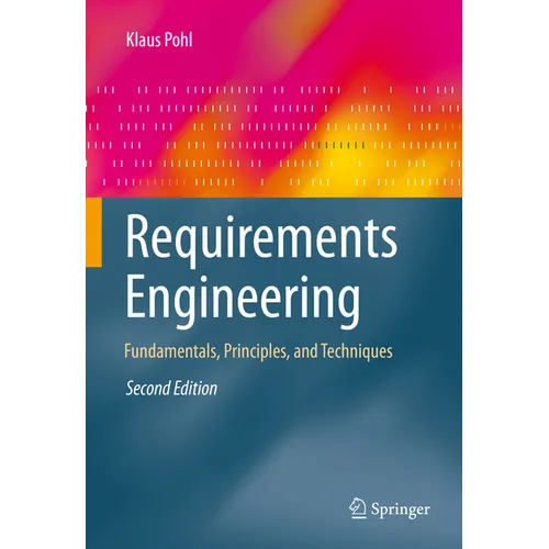 Requirements Engineering: Fundamentals, Principles, and Techniques
