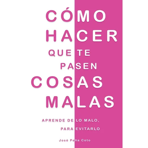Cómo hacer que te pasen cosas malas: Aprende de lo malo, para evitarlo - Paperback