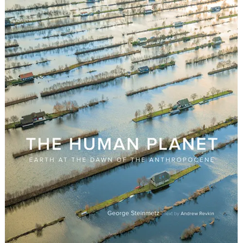 The Human Planet: Earth at the Dawn of the Anthropocene