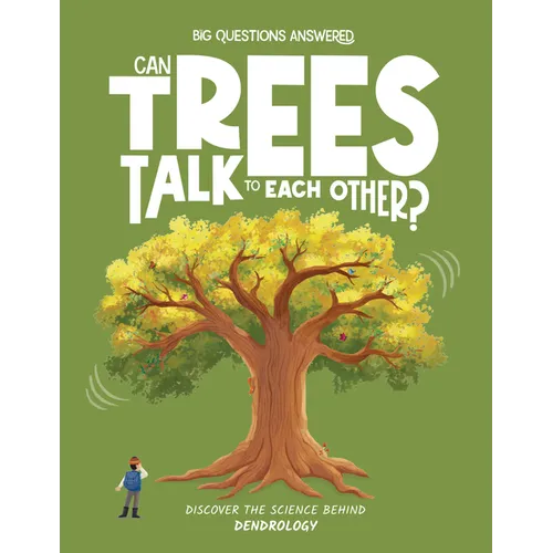 Can Trees Talk to Each Other?: Discover the Science Behind Dendrology
