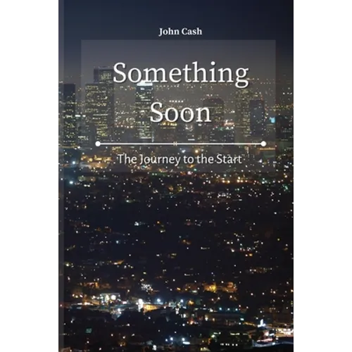 Something Soon: The Journey to the Start