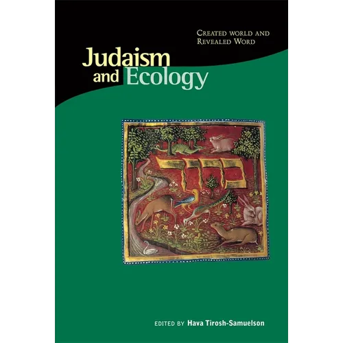Judaism and Ecology: Created World and Revealed Word