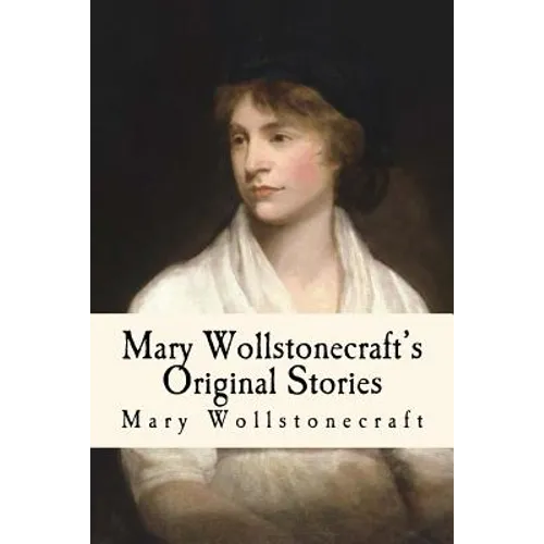 Mary Wollstonecraft's Original Stories: Illustrated