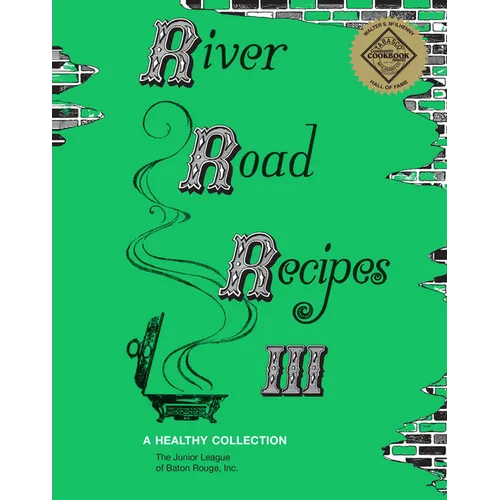 River Road Recipes III: A Healthy Collection